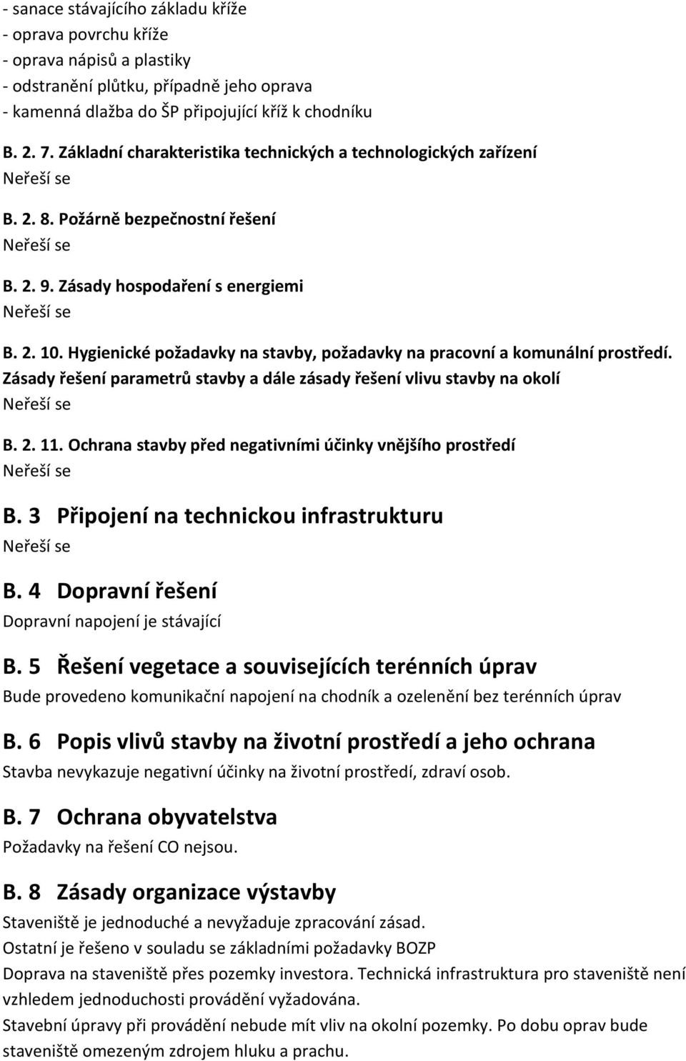 Hygienické požadavky na stavby, požadavky na pracovní a komunální prostředí. Zásady řešení parametrů stavby a dále zásady řešení vlivu stavby na okolí B. 2. 11.