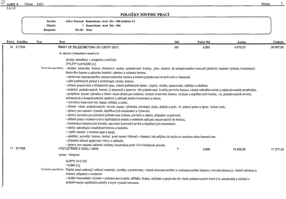 tabulky s letopočtem-vlysem(lx) plochy odměřeny v programu AutoCad: 2*0.31*14.0=8.