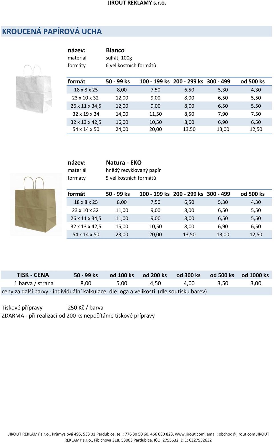 20,00 13,50 13,00 12,50 Natura - EKO hnědý recyklovaný papír 5 velikostních formátů 18 x 8 x 25 8,00 7,50 6,50 5,30 4,30 23 x 10 x 32 11,00