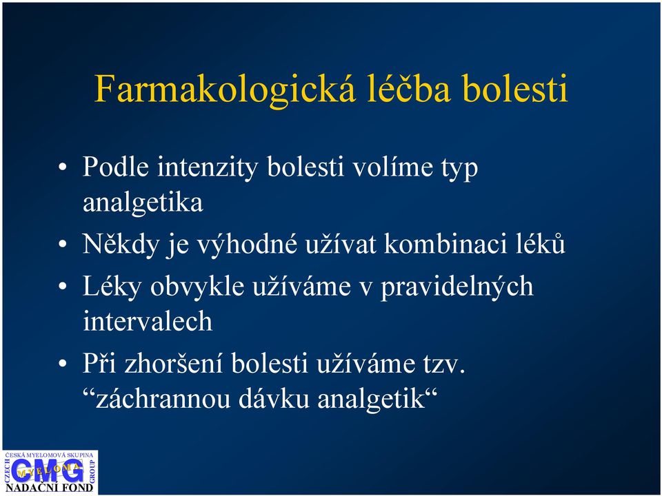 léků Léky obvykle užíváme v pravidelných intervalech