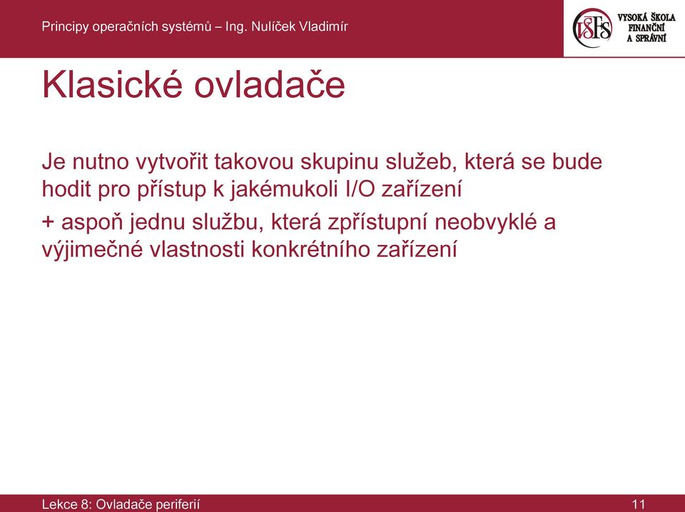 aspoň jednu službu, která zpřístupní neobvyklé a výjimečné