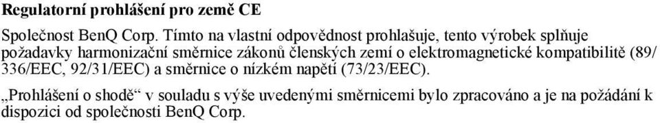 zákonů členských zemí o elektromagnetické kompatibilitě (89/ 336/EEC, 92/31/EEC) a směrnice o