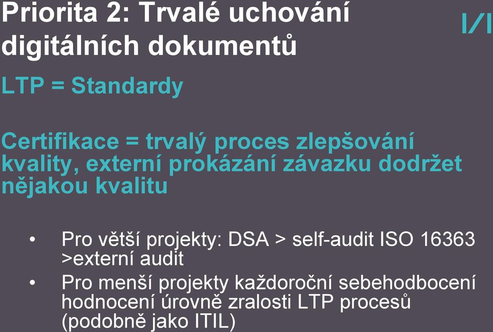 DSA > self-audit ISO 16363 >externí audit Pro menší projekty