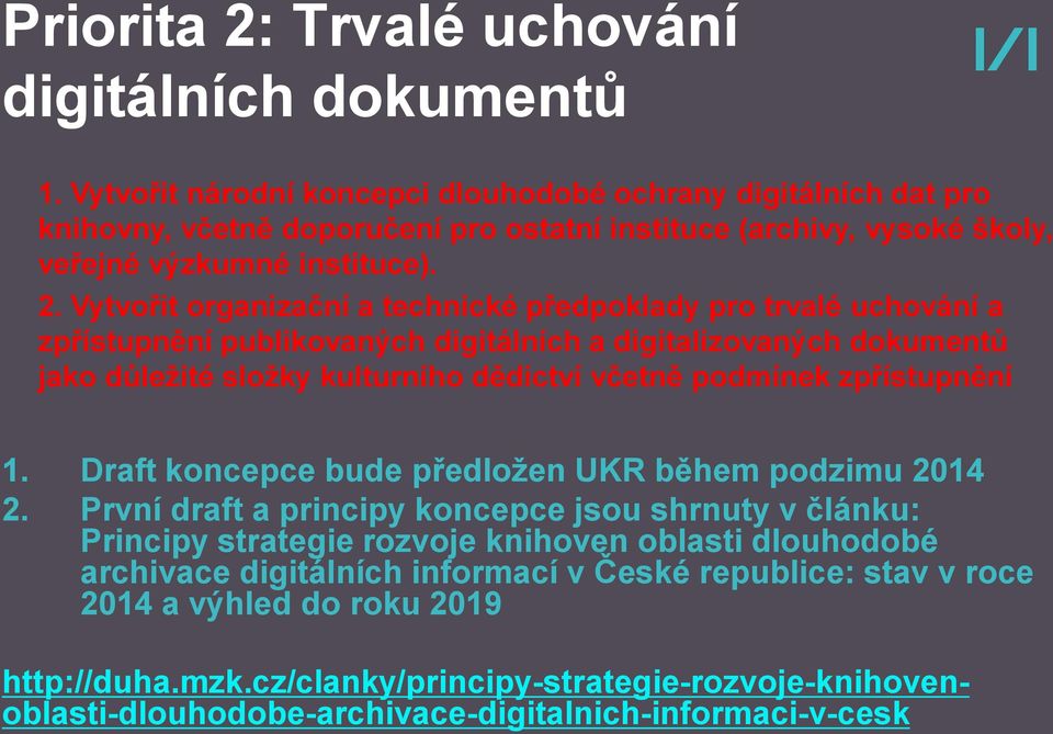 podmínek zpřístupnění 1. Draft koncepce bude předložen UKR během podzimu 2014 2.