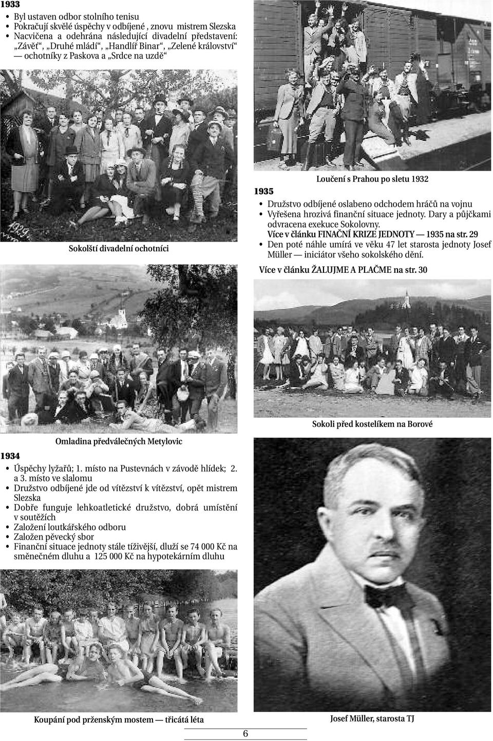 jednoty. Dary a půjčkami odvracena exekuce Sokolovny. Více v článku FINAČNÍ KRIZE JEDNOTY 1935 na str.