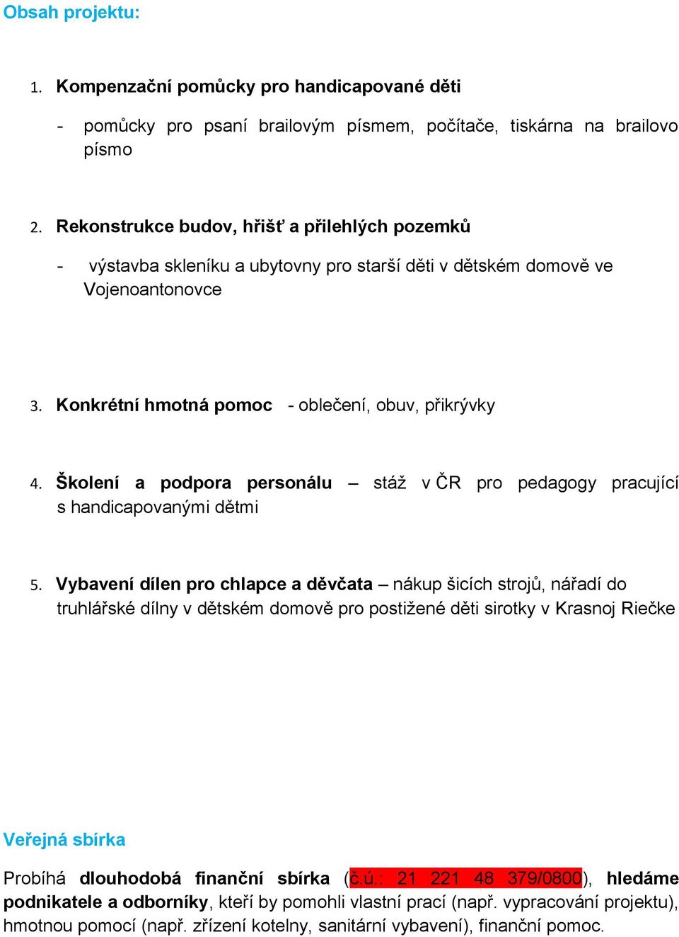 Školení a podpora personálu stáž v ČR pro pedagogy pracující s handicapovanými dětmi 5.