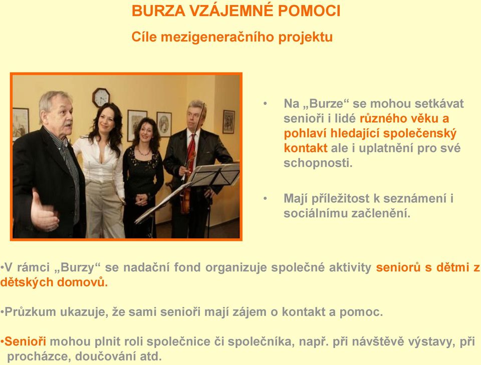 V rámci Burzy se nadační fond organizuje společné aktivity seniorů s dětmi z dětských domovů.