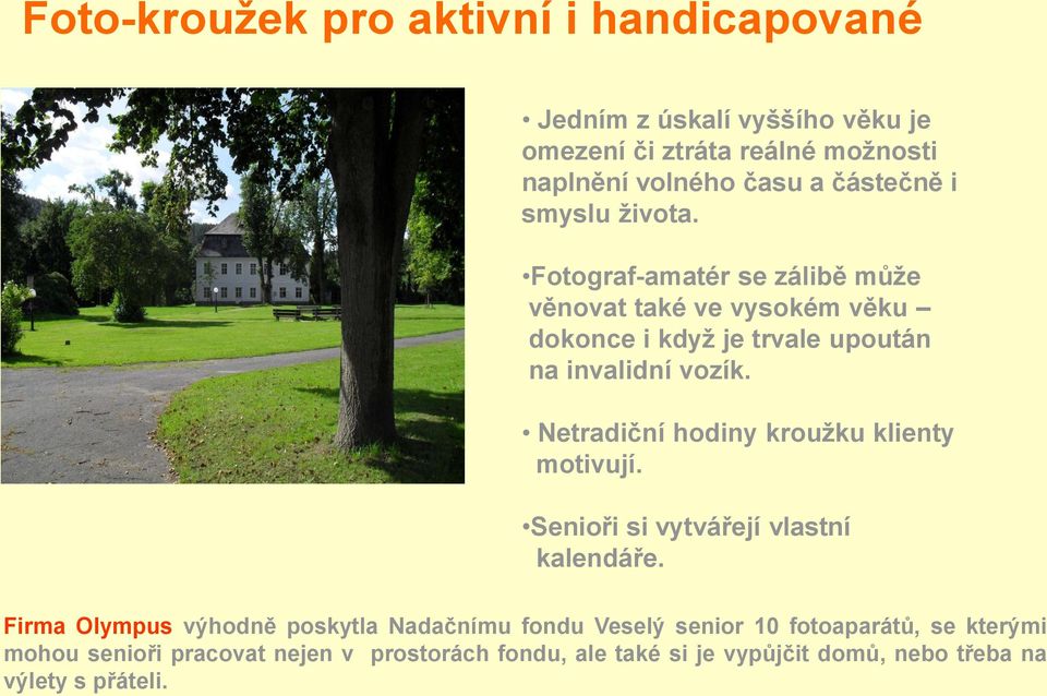 Netradiční hodiny kroužku klienty motivují. Senioři si vytvářejí vlastní kalendáře.