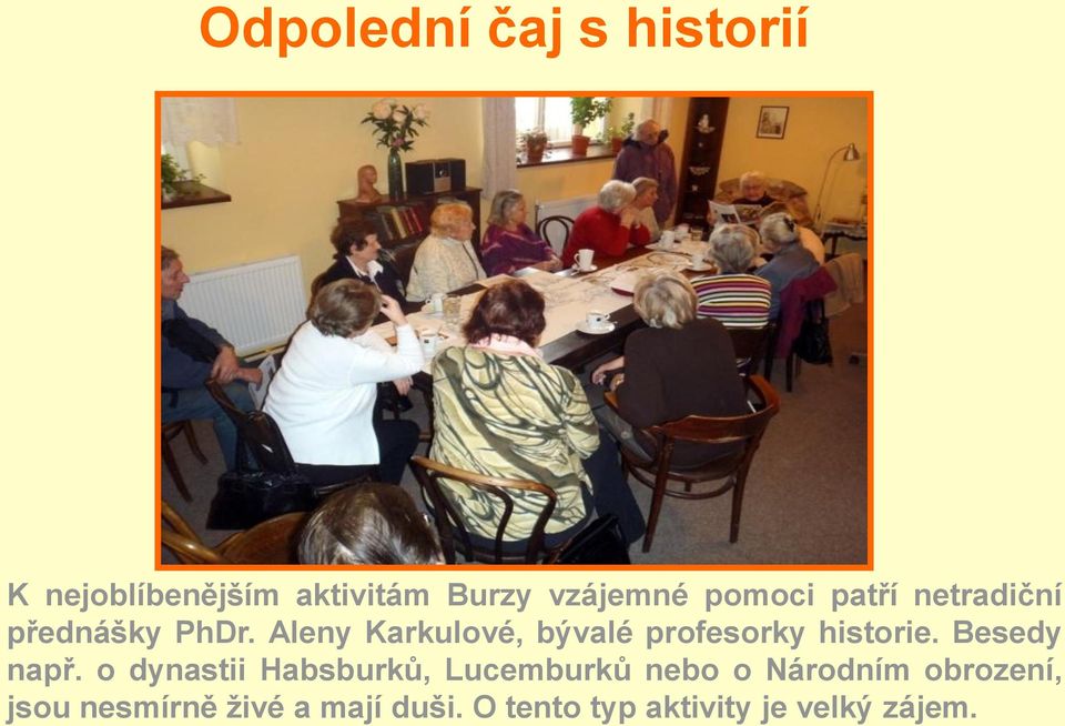 Aleny Karkulové, bývalé profesorky historie. Besedy např.