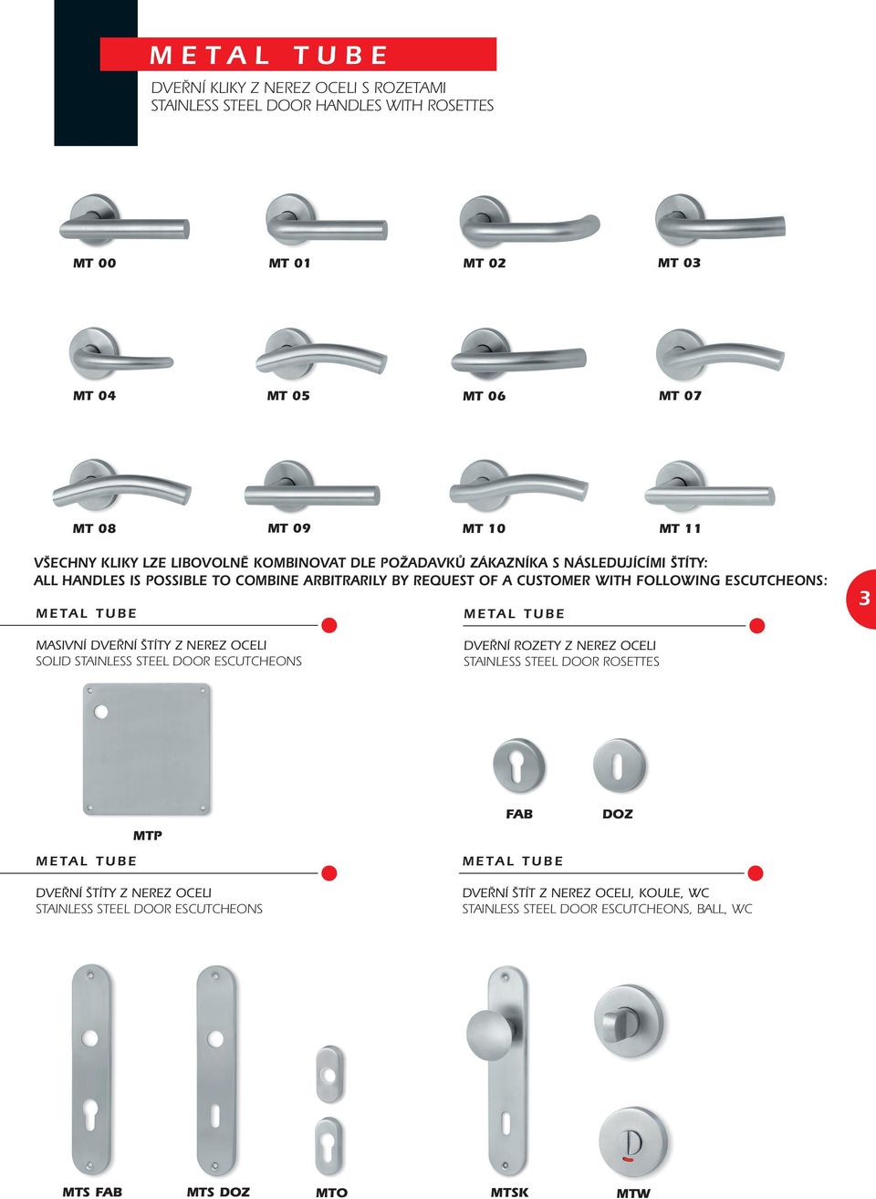 ESCUTCHEONS: METAL TUBE METAL TUBE 3 MASIVNÍ DVEŘNÍ ŠTÍTY Z NEREZ OCELI SOLID STAINLESS STEEL DOOR ESCUTCHEONS DVEŘNÍ ROZETY Z NEREZ OCELI STAINLESS STEEL DOOR ROSETTES METAL