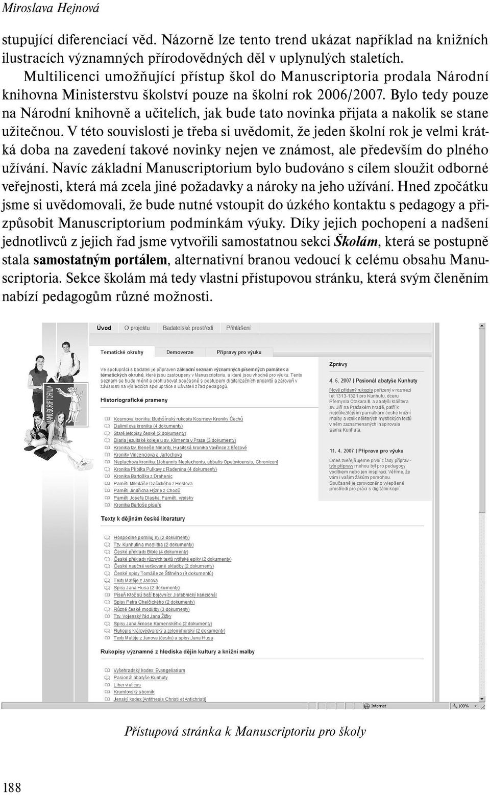 Bylo tedy pouze na Národní knihovně a učitelích, jak bude tato novinka přijata a nakolik se stane užitečnou.