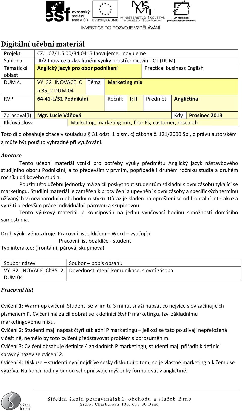 64-41-L/51 Podnikání Ročník I; II Předmět Angličtina Zpracoval(i) Mgr.