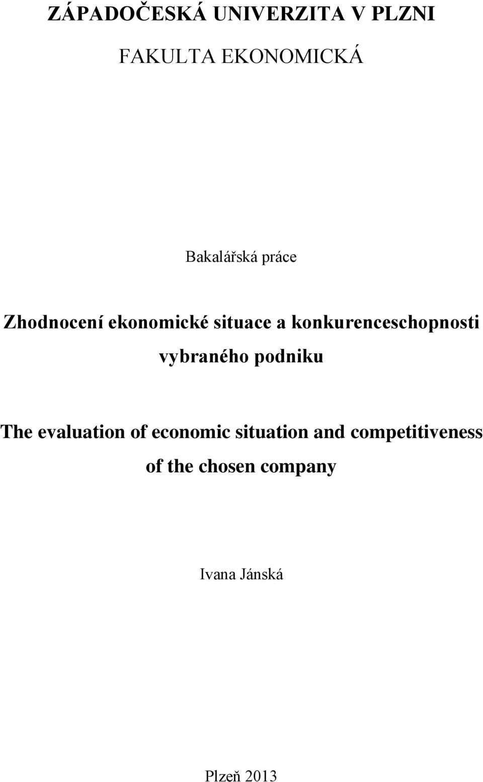 konkurenceschopnosti vybraného podniku The evaluation of