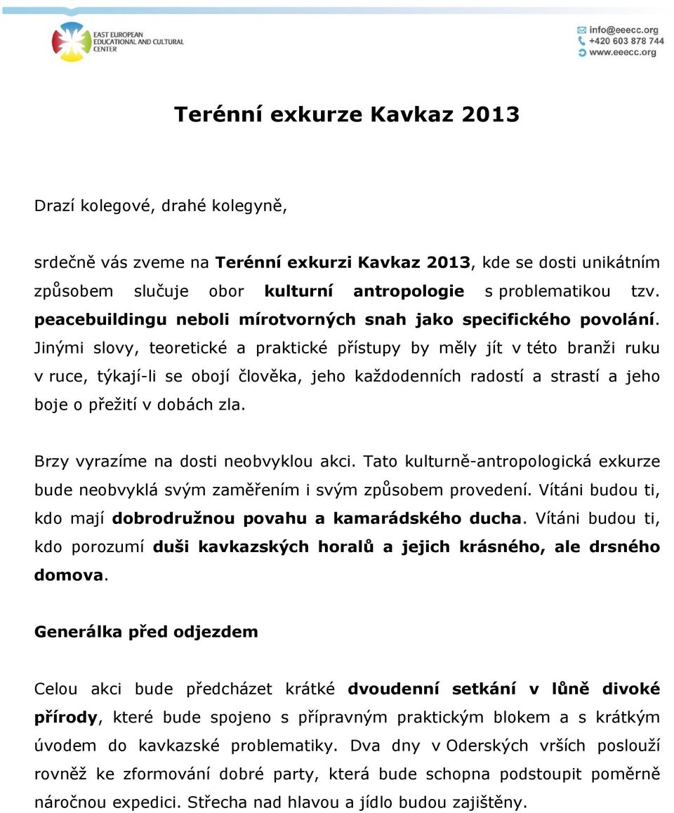 Jinými slovy, teoretické a praktické přístupy by měly jít v této branži ruku v ruce, týkají-li se obojí člověka, jeho každodenních radostí a strastí a jeho boje o přežití v dobách zla.