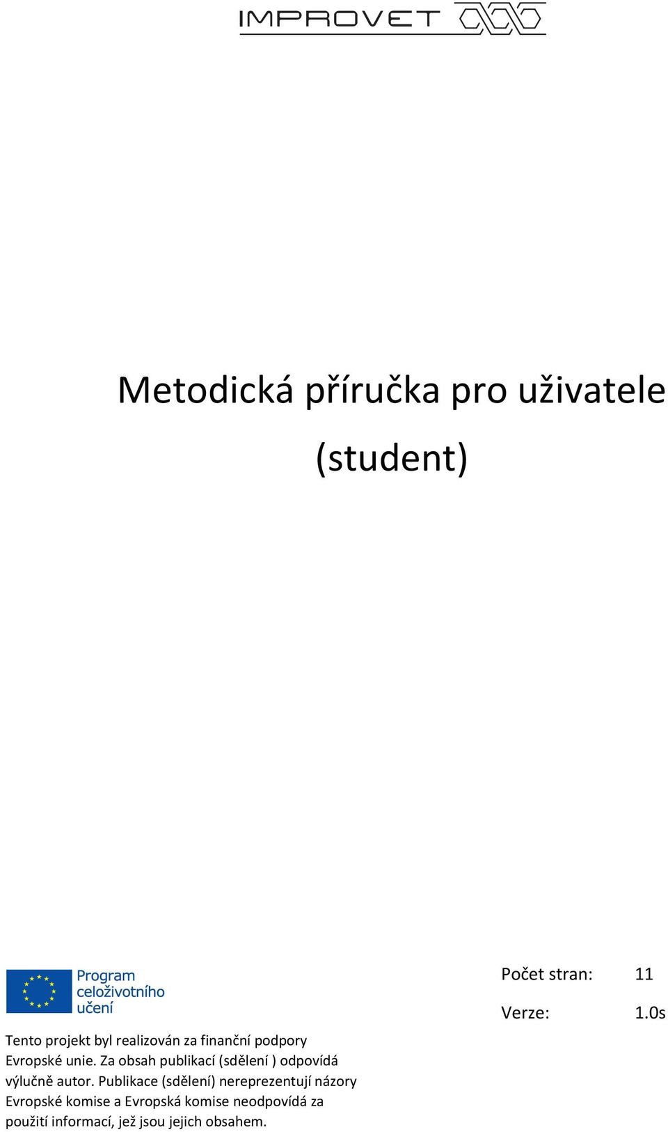 Za obsah publikací (sdělení ) odpovídá výlučně autor.