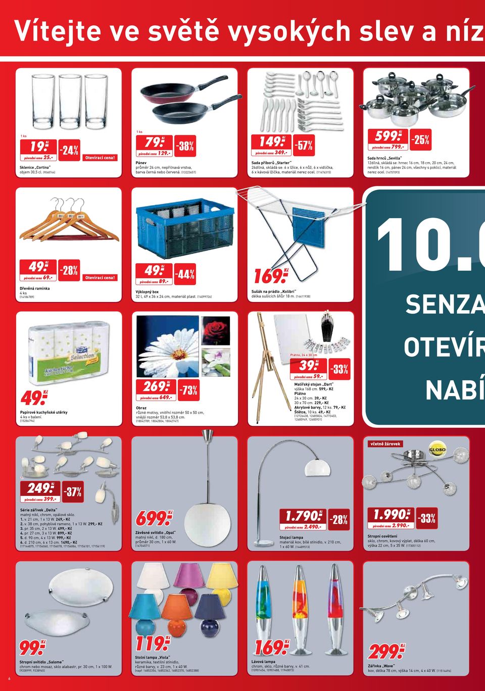 - -57% Sada příborů Starter 24dílná, skládá se: 6 x lžíce, 6 x nůž, 6 x vidlička, 6 x kávová lžička, materiál nerez ocel. (11476315) 599. Ḵč původní cena 799.