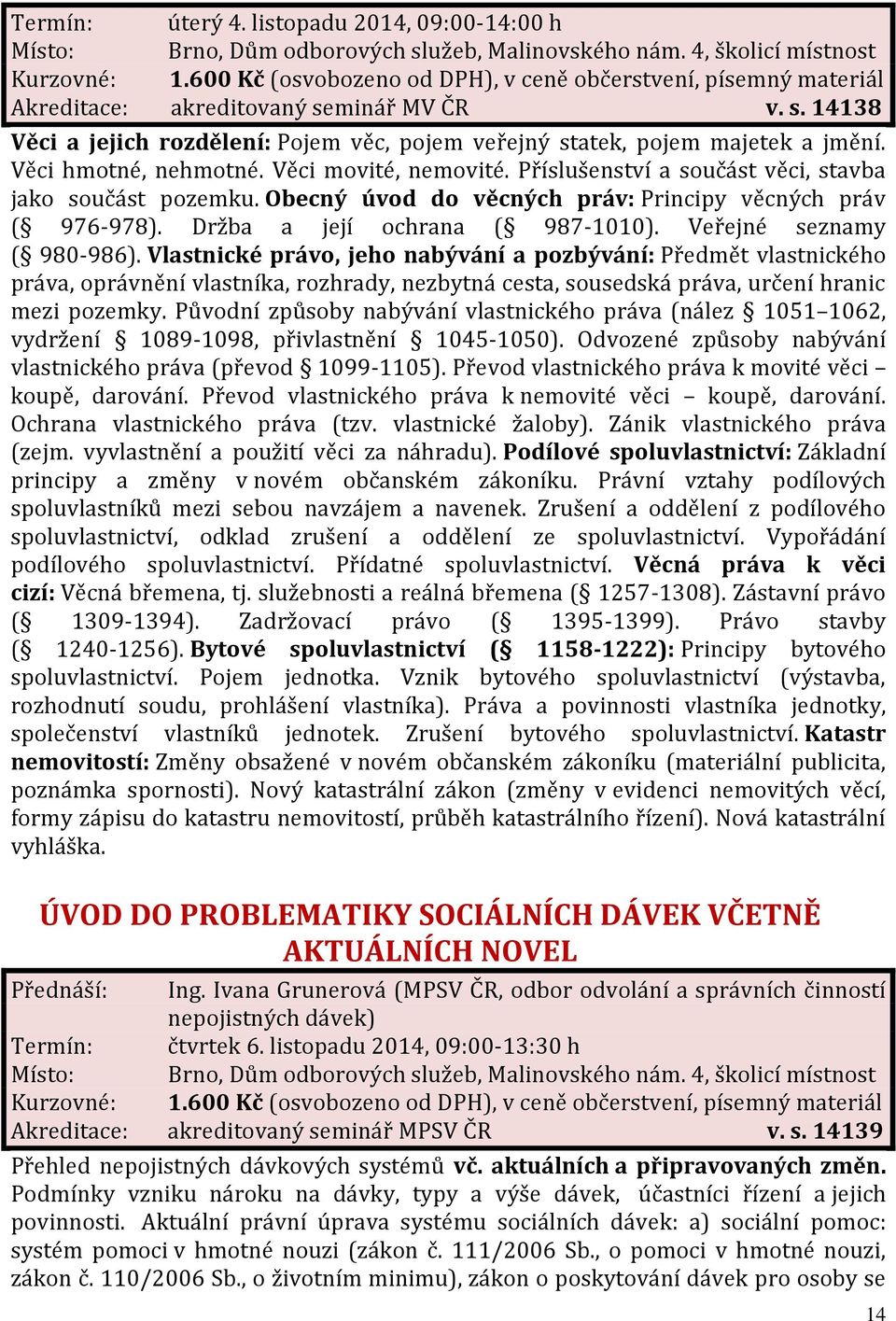 Držba a její ochrana ( 987-1010). Veřejné seznamy ( 980-986).