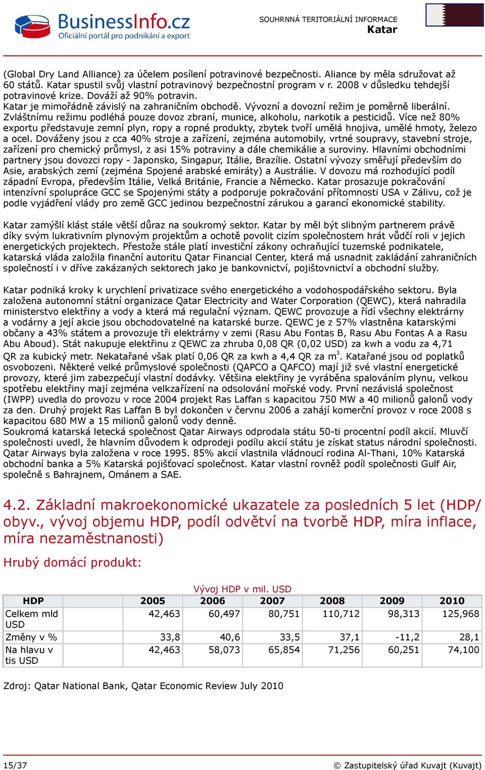 Zvláštnímu režimu podléhá pouze dovoz zbraní, munice, alkoholu, narkotik a pesticidů.