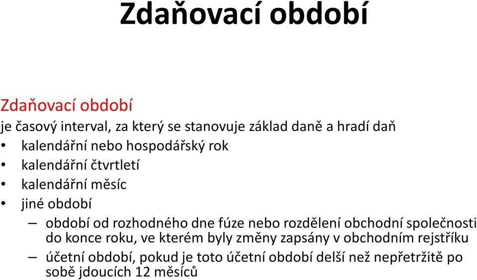 rozhodného dne fúze nebo rozdělení obchodní společnosti do konce roku, ve kterém byly změny zapsány v