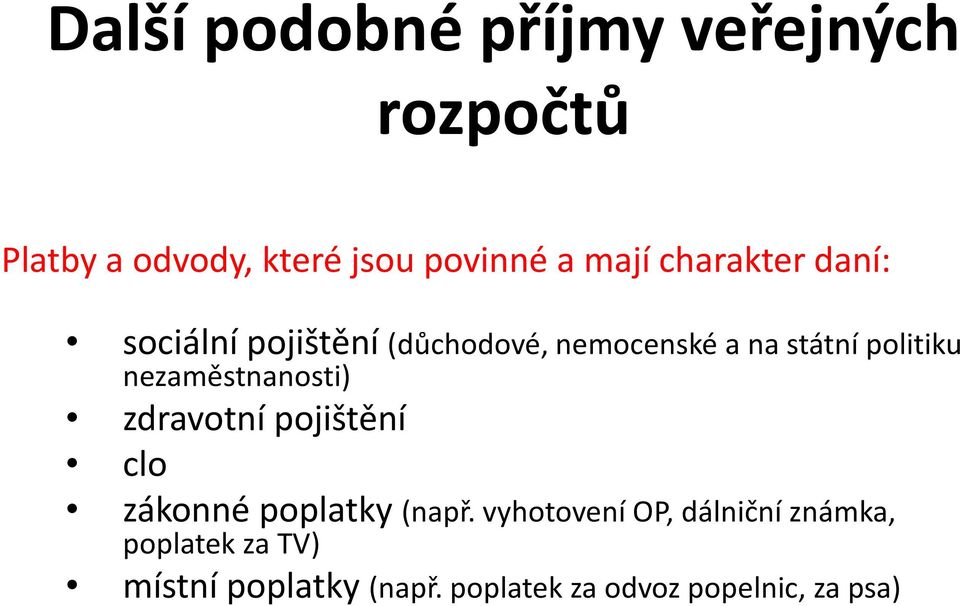 nezaměstnanosti) zdravotní pojištění clo zákonné poplatky (např.