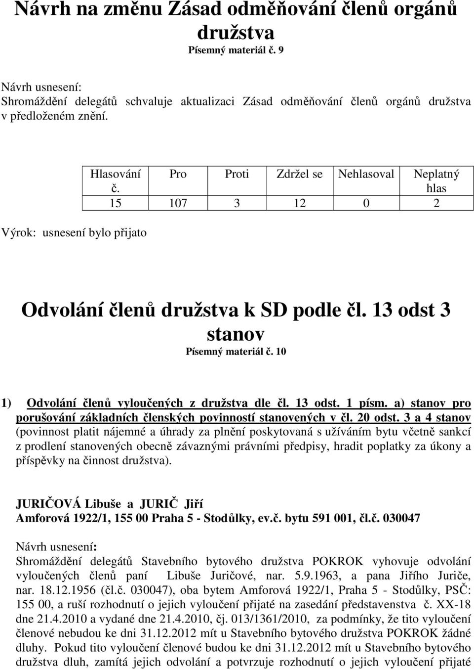 a) stanov pro porušování základních členských povinností stanovených v čl. 20 odst.