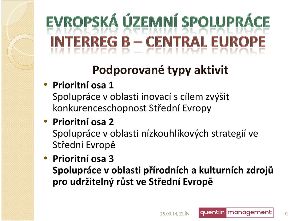 nízkouhlíkových strategií ve Střední Evropě Prioritní osa 3 Spolupráce v oblasti