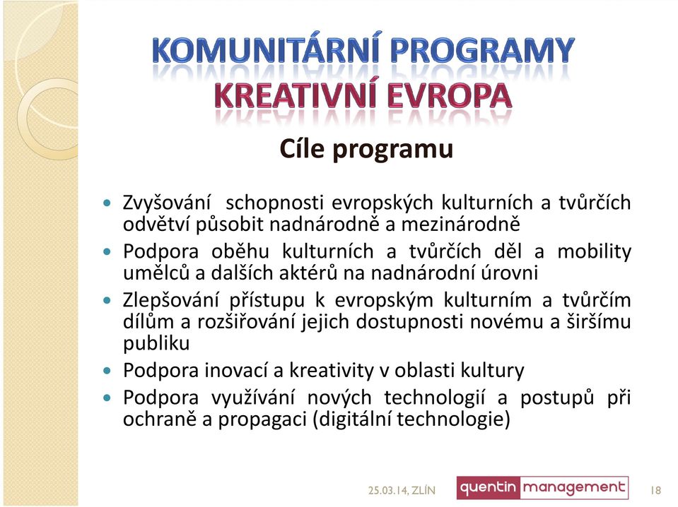 kulturním a tvůrčím dílům a rozšiřování jejich dostupnosti novému a širšímu publiku Podpora inovací a kreativity v