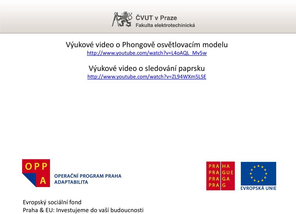 v=l4oaql_mv5w Výukové video o sledování paprsku