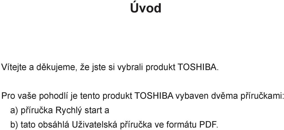 Pro vaše pohodlí je tento produkt TOSHIBA vybaven