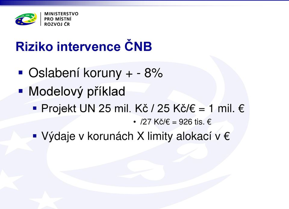 Kč / 25 Kč/ = 1 mil. /27 Kč/ = 926 tis.