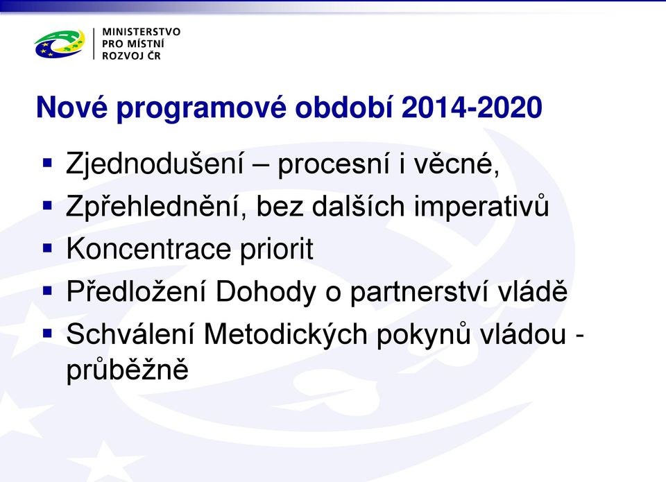 imperativů Koncentrace priorit Předložení Dohody o