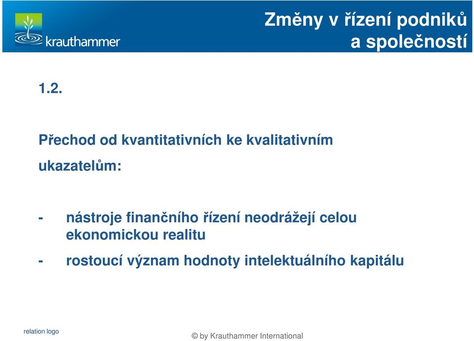 ukazatelům: - nástroje finančního řízení neodrážejí