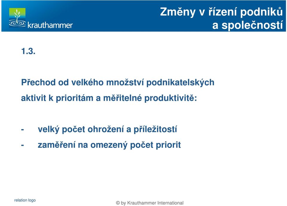 k prioritám a měřitelné produktivitě: - velký počet