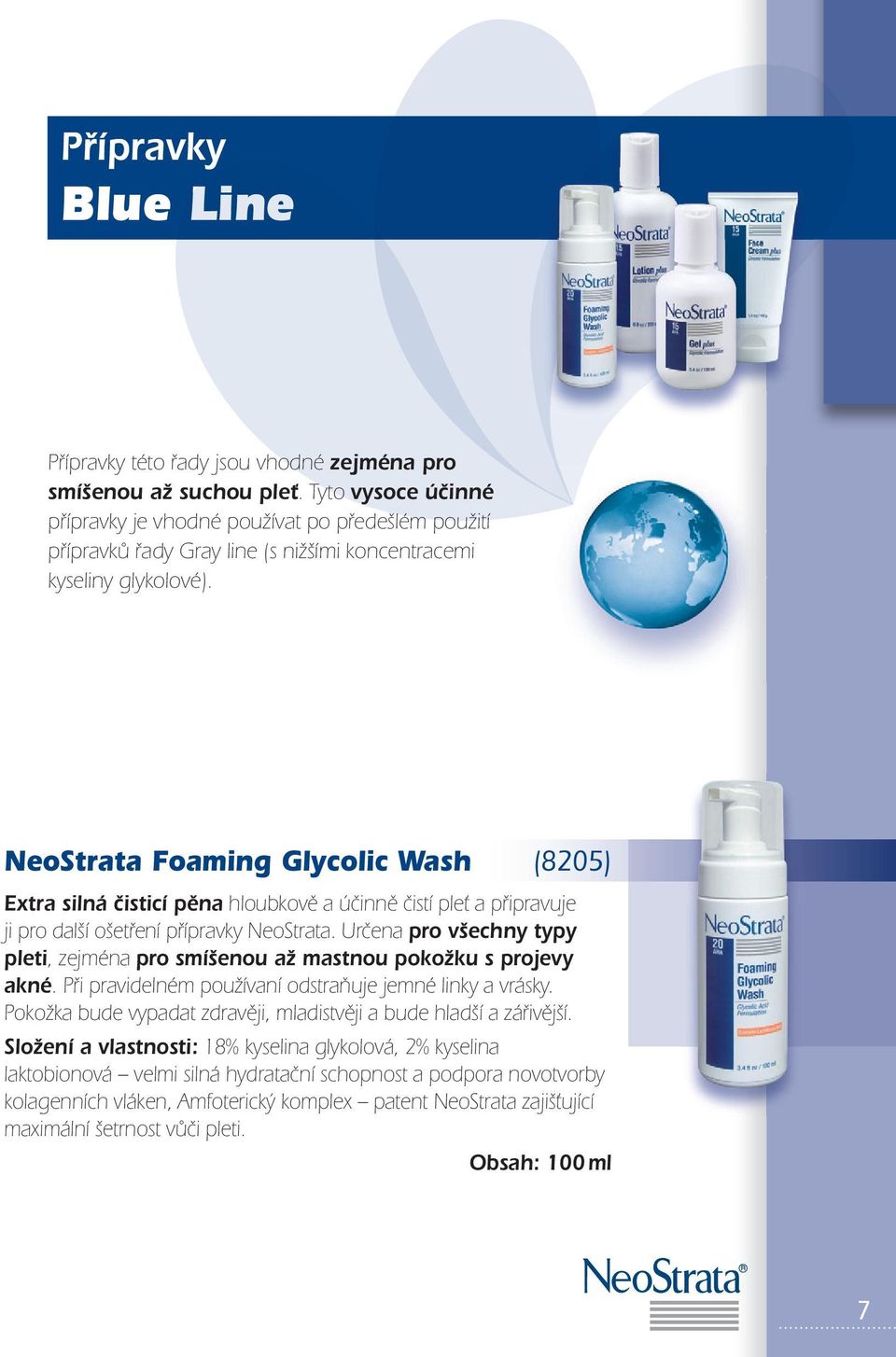 NeoStrata Foaming Glycolic Wash (8205) Extra silná čisticí pěna hloubkově a účinně čistí pleť a připravuje ji pro další ošetření přípravky NeoStrata.