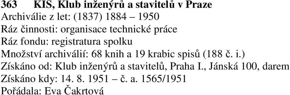 archiválií: 68 knih a 19 krabic spisů (188 č. i.