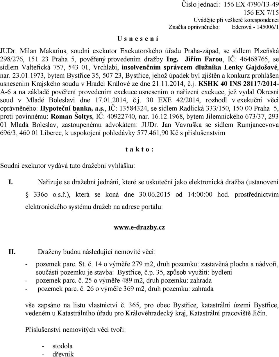 Jiřím Farou, IČ: 46468765, se sídlem Valteřická 757, 543 01,