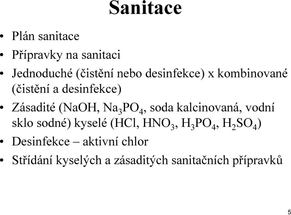 soda kalcinovaná, vodní sklo sodné) kyselé (HCl, HNO 3, H 3 PO 4, H 2 SO 4