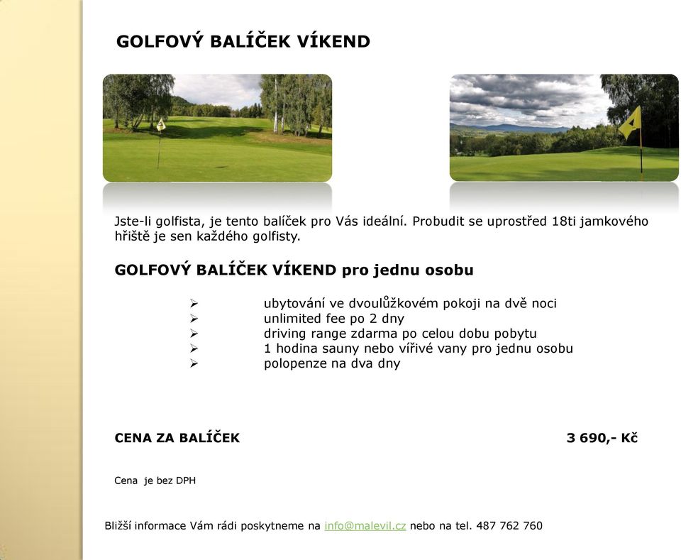 GOLFOVÝ BALÍČEK VÍKEND pro jednu osobu unlimited fee po 2 dny driving range zdarma po