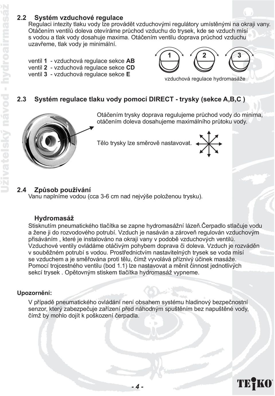 ventil 1 - vzduchová regulace sekce AB ventil 2 - vzduchová regulace sekce CD ventil 3 - vzduchová regulace sekce E vzduchová regulace hydromasá e 2.