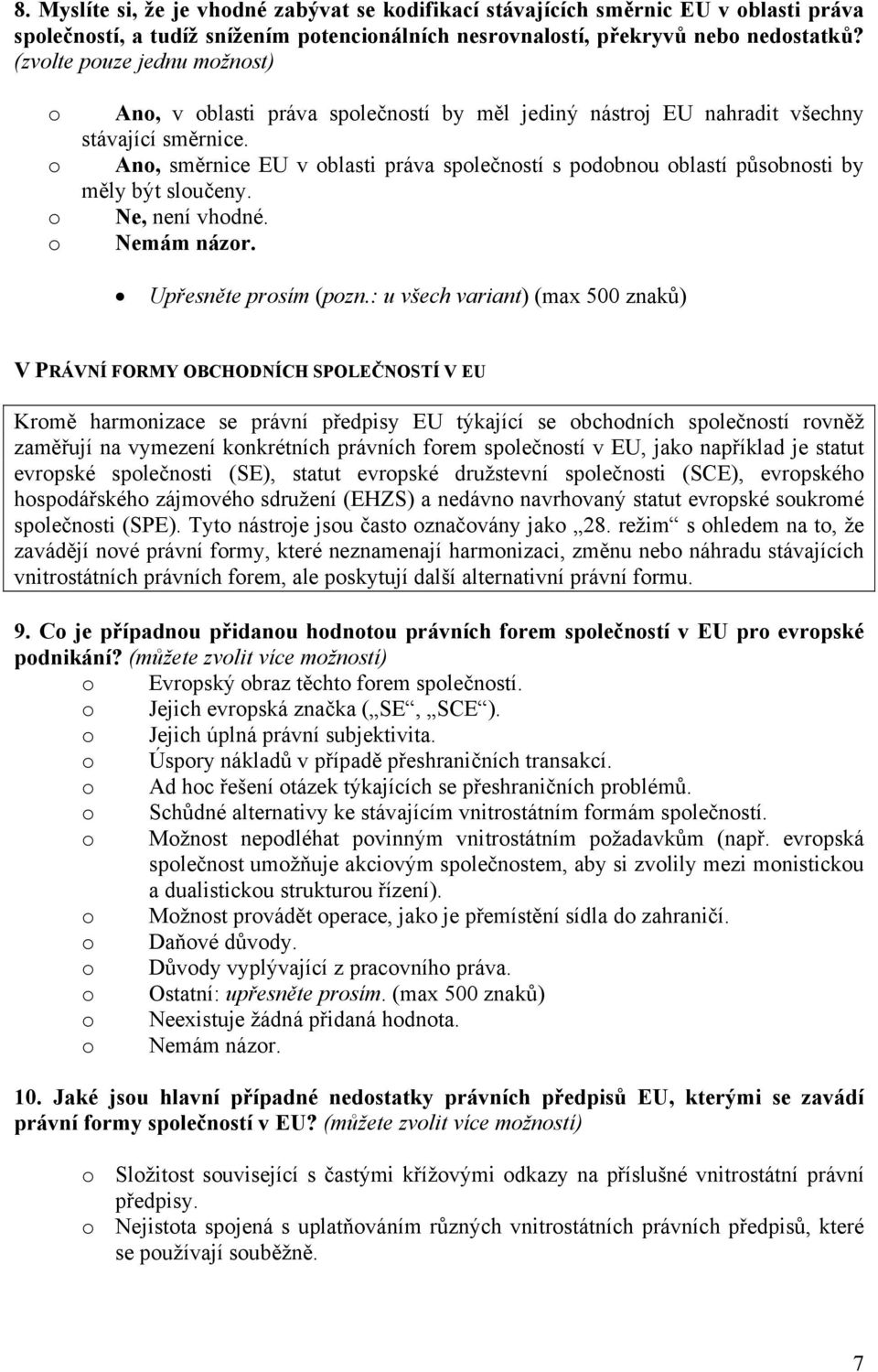 Ne, není vhdné. Nemám názr. Upřesněte prsím (pzn.