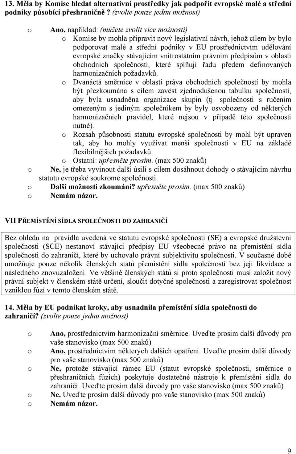 značky stávajícím vnitrstátním právním předpisům v blasti bchdních splečnstí, které splňují řadu předem definvaných harmnizačních pžadavků.