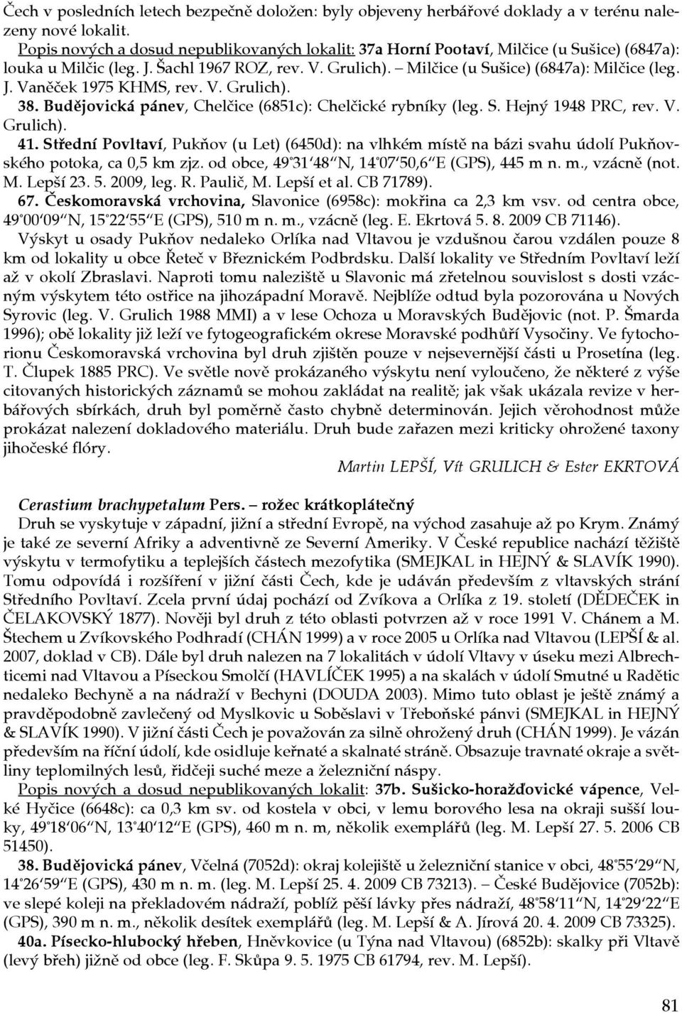 V. Grulich). 38. Budějovická pánev, Chelčice (6851c): Chelčické rybníky (leg. S. Hejný 1948 PRC, rev. V. Grulich). 41.