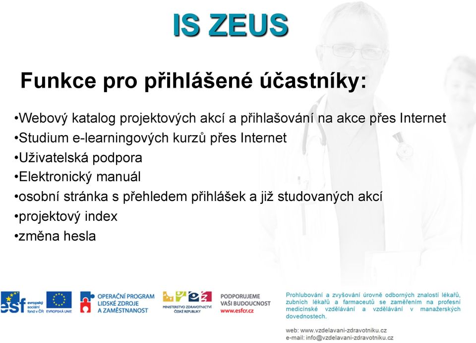 kurzů přes Internet Uživatelská podpora Elektronický manuál osobní