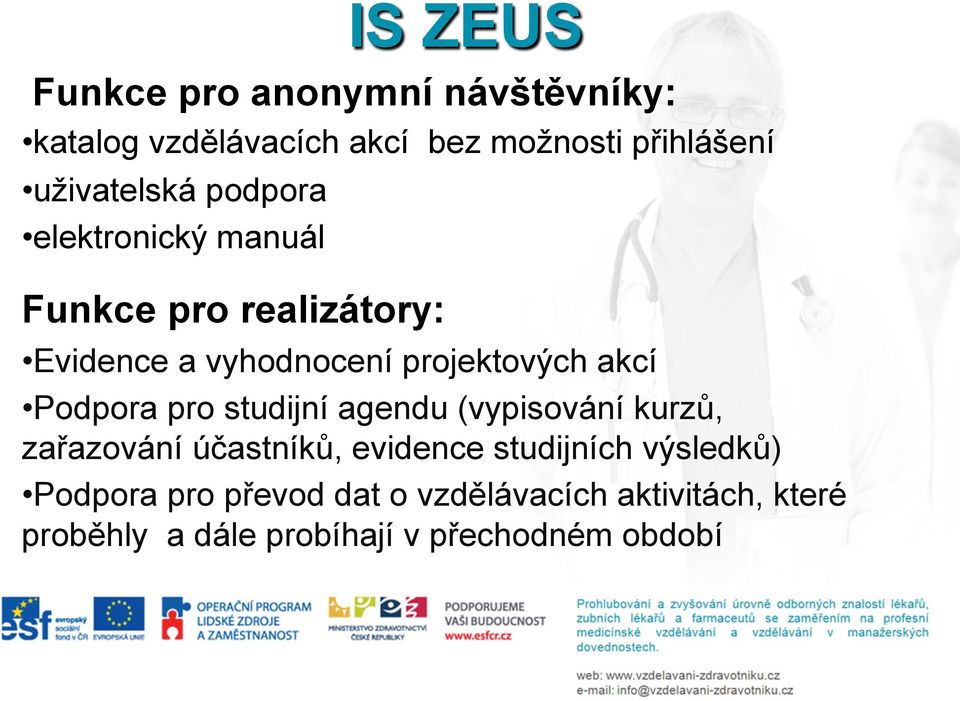 projektových akcí Podpora pro studijní agendu (vypisování kurzů, zařazování účastníků, evidence