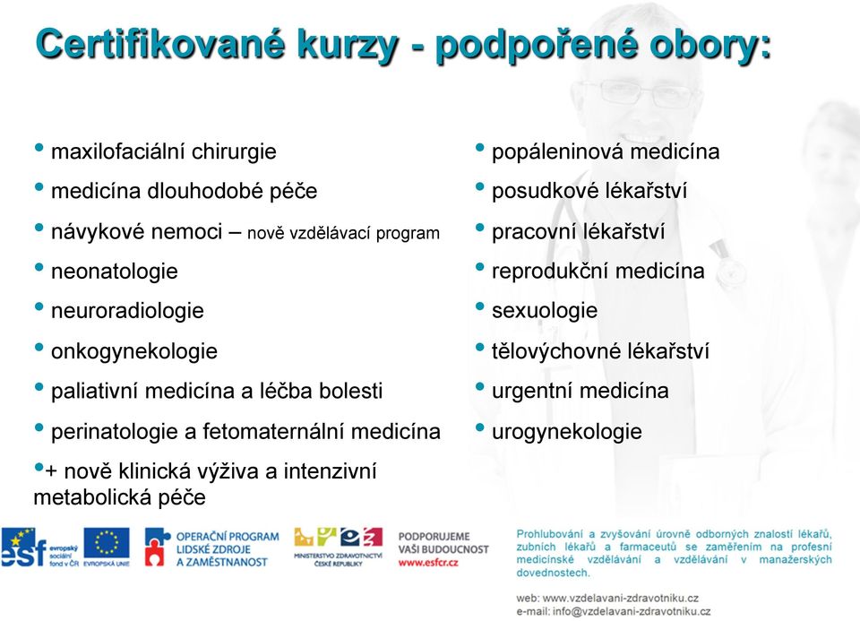 perinatologie a fetomaternální medicína + nově klinická výživa a intenzivní metabolická péče popáleninová