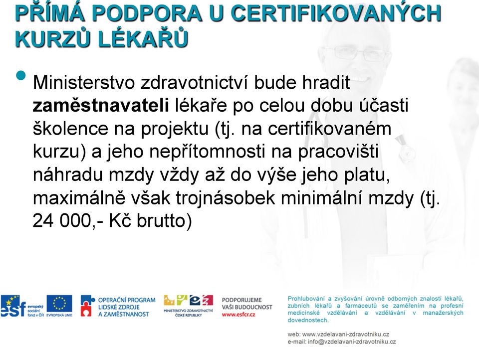 na certifikovaném kurzu) a jeho nepřítomnosti na pracovišti náhradu mzdy vždy