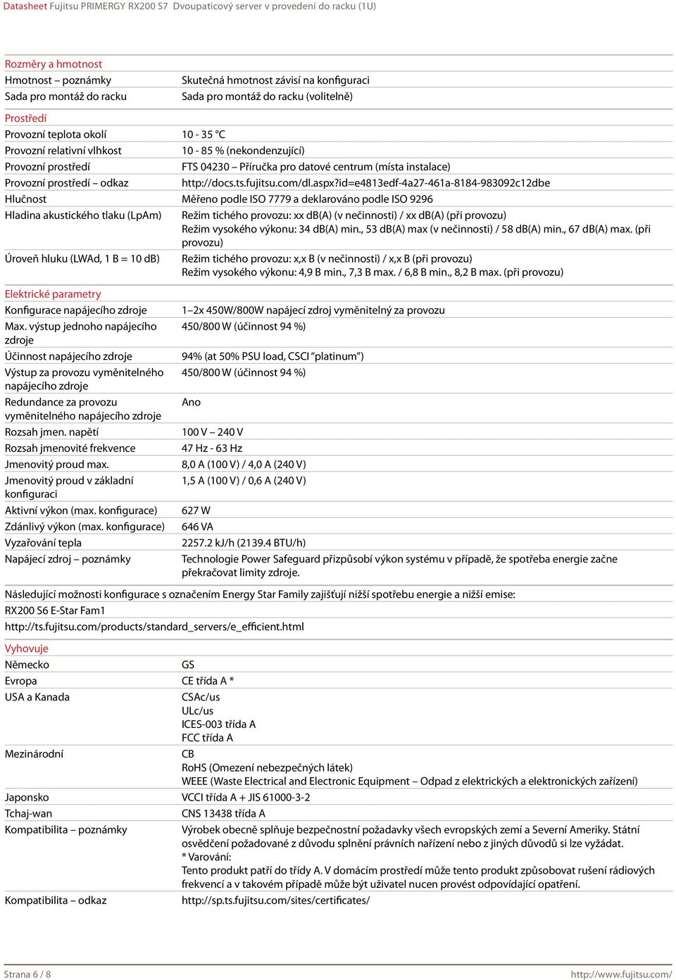 id=e4813edf-4a27-461a-8184-983092c12dbe Hlučnost Měřeno podle ISO 7779 a deklarováno podle ISO 9296 Hladina akustického tlaku (LpAm) Režim tichého provozu: xx db(a) (v nečinnosti) / xx db(a) (při