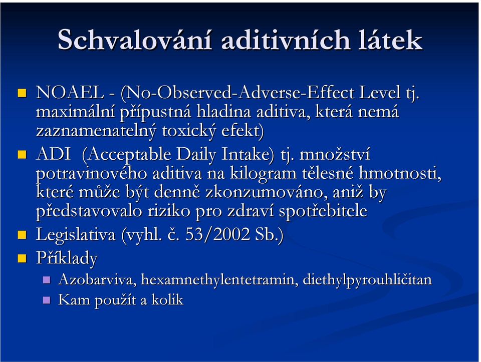 množstv ství potravinového aditiva na kilogram tělesnt lesné hmotnosti, které může e být denně zkonzumováno, no, aniž by