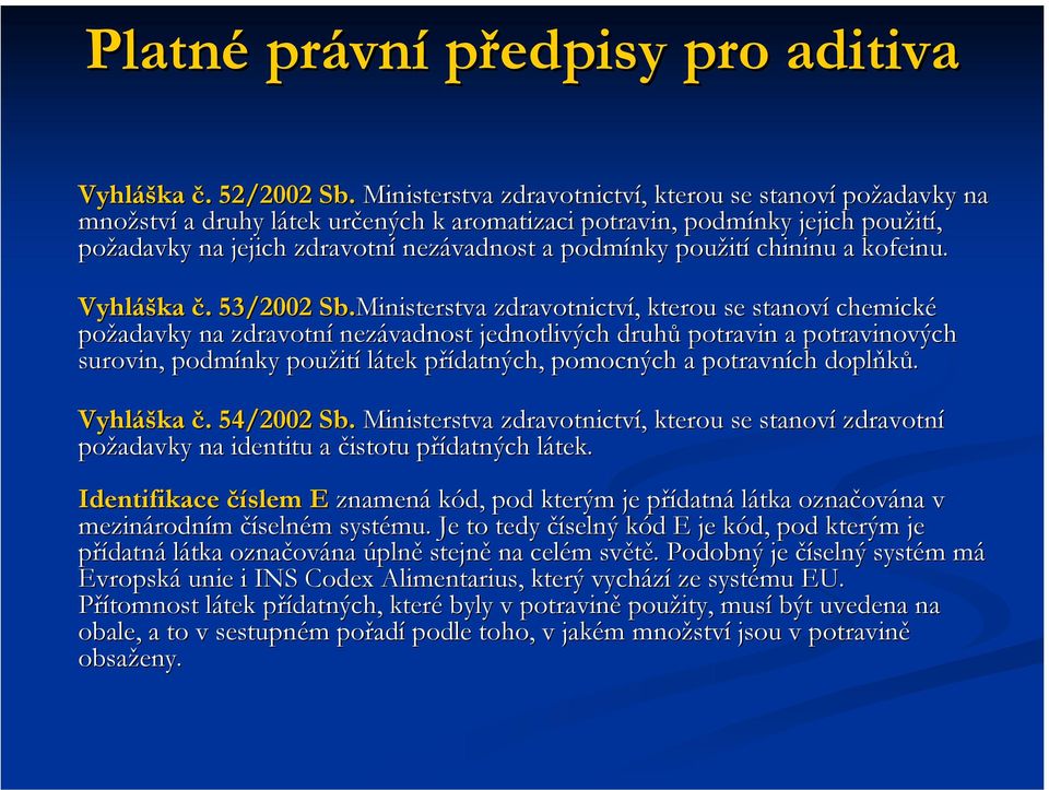 podmínky použit ití chininu a kofeinu. Vyhláš áška č.. 53/2002 Sb.