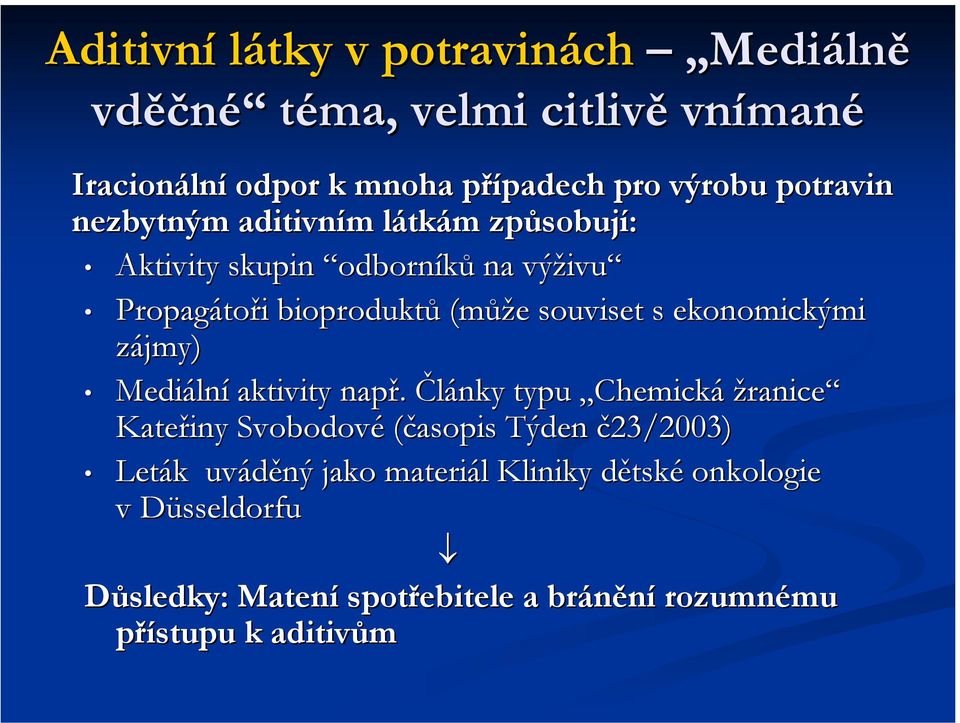 e souviset s ekonomickými zájmy) Mediáln lní aktivity např.